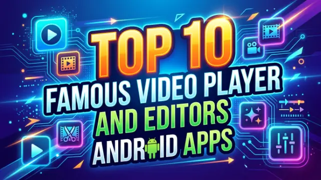 10 Best Video Player & Editor Apps for Android in 2026
