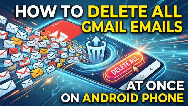 How to Delete All Gmail Emails at Once on Android Phone in 2026.png