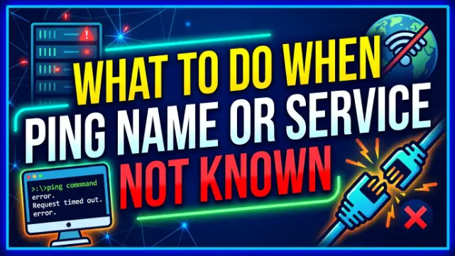 What to Do When Ping Name or Service Not Known
