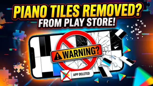 Why Is Piano Tiles Removed From Google Play Store?