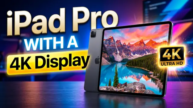 iPad Pro with a 4K Display