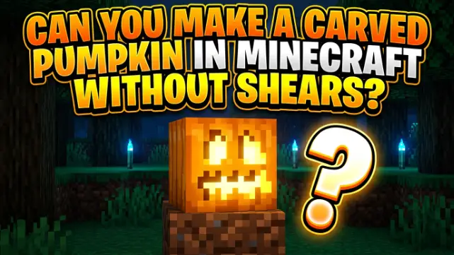 Can You Make a Carved Pumpkin in Minecraft Without Shears?