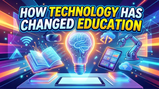 How Technology Has Changed Education in 2026