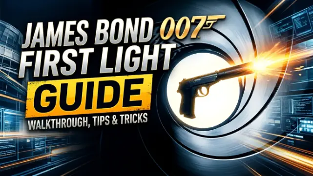 James Bond Video Games 2026: 007 First Light Guide