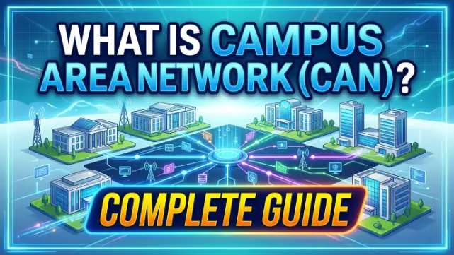 What Is Campus Area Network (CAN)? Complete 2026 Guide
