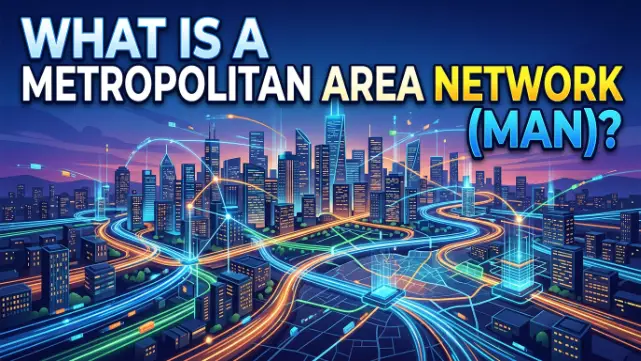 What Is a Metropolitan Area Network