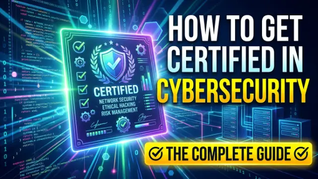 How to Get Certified in Cybersecurity